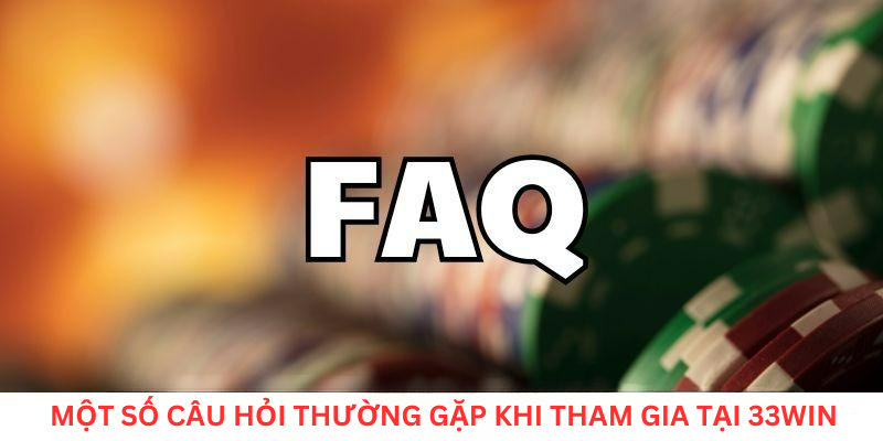 MOT-SO-CAU-HOI-THUONG-GAP-KHI-THAM-GIA-TAI-33WIN