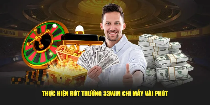 thuc-hien-rut-thuong-33win-chi-may-vai-phut