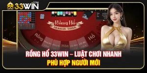 Rồng Hổ 33WIN – Luật Chơi Nhanh, Phù Hợp Người Mới