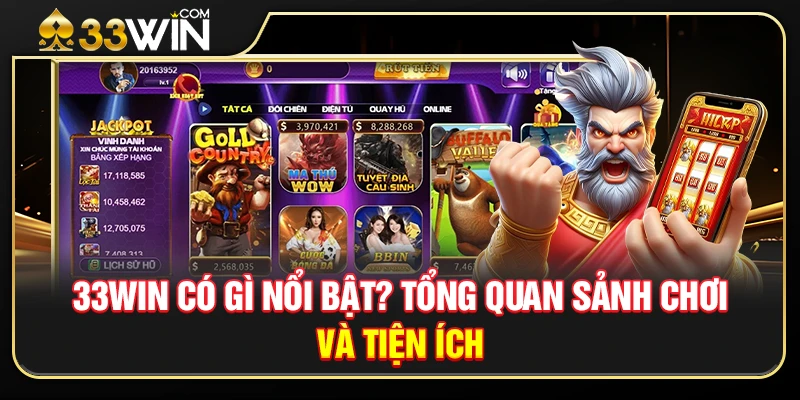 33WIN Có Gì Nổi Bật? Tổng Quan Sảnh Chơi Và Tiện Ích
