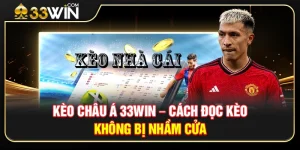 Kèo Châu Á 33WIN – Cách Đọc Kèo Không Bị Nhầm Cửa