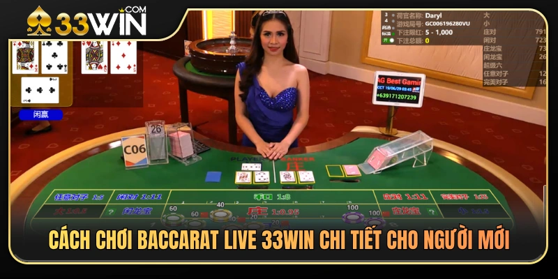 Baccarat Live 33WIN – Cách Chọn Bàn Và Theo Dõi Ván Chơi 3 Hướng dẫn tham gia baccarat live 33WIN cơ bản