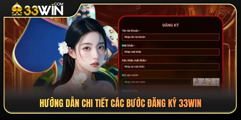 Các bước mở tài khoản 33 WIN đơn giản và dễ thực hiện 