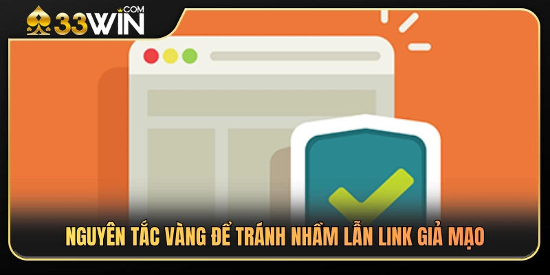 Link 33WIN Hôm Nay – Cách Vào Đúng Trang Không Nhầm Link Giả 4 Những lưu ý quan trọng giúp nhận biết và tránh link giả mạo