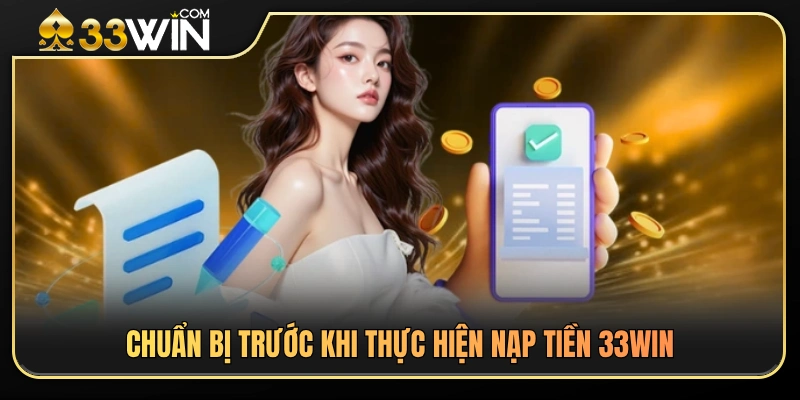 Các yêu cầu cơ bản khi nạp tiền 33WIN 