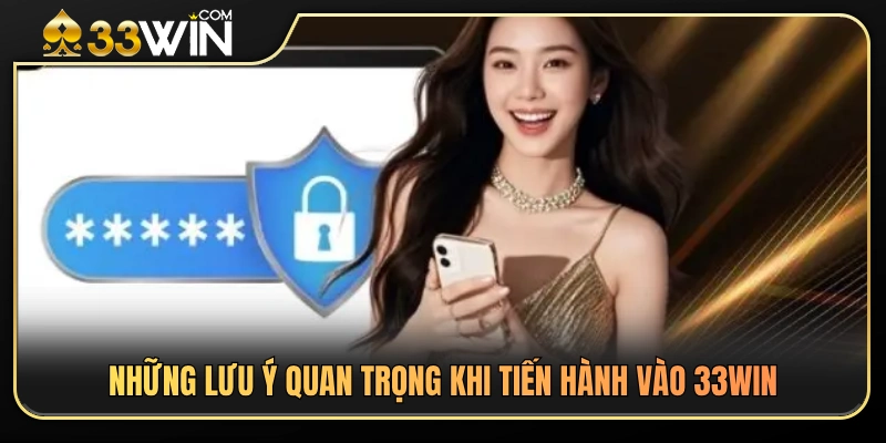 Hướng Dẫn Vào 33WIN Trên Điện Thoại Và Máy Tính 4 Những điều cần biết để truy cập an toàn và hiệu quả