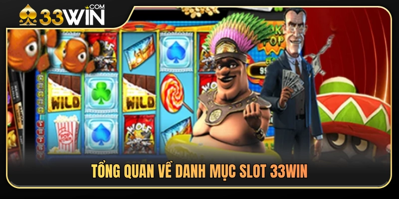 Khái quát về sảnh chơi slot 33WIN